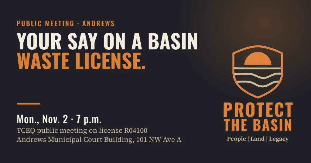 Public meeting in Andrews: Your say on a Basin waste license. Mon., Nov. 2, 7 p.m., TCEQ public meeting on license R04100, Andrews Municipal Court Building, 101 NW Ave A.